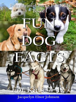 cover image of Fun Dog Facts for  Kids 9--12